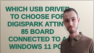 Arduino: Which USB driver to choose for Digispark ATtiny 85 board connected to a Windows 11 PC?