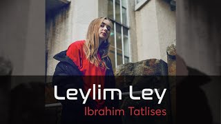 Leylim Ley Ibrahim Tatlises Remix