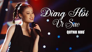 Video thumbnail of "ĐỪNG HỎI VÌ SAO - Quỳnh Như Bolero  | Quỳnh Như Official"