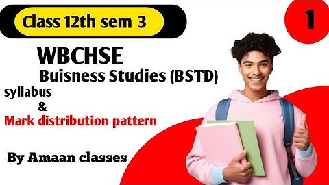 BUSINESS STUDIES (BSTD) CLASS 12 SEM 3 SYLLABUS AND MARKS DISTRIBUTION PATTERN BY AMAAN CLASSES