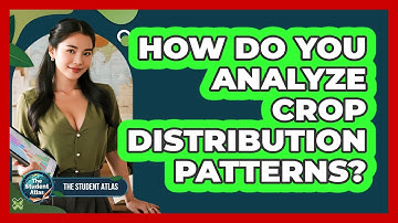 How Do You Analyze Crop Distribution Patterns?