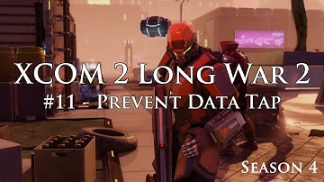 XCOM 2 Long War 2 on Legend Ironman - S4E11 - Protect Data Tap