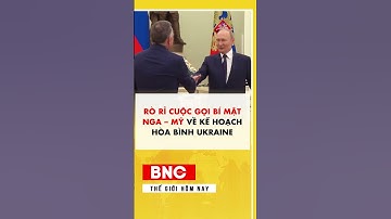 Rò rỉ cuộc gọi bí mật Nga – Mỹ về kế hoạch hòa bình Ukraine