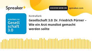 Gesellschaft 3.0: Dr. Friedrich Pürner – Wie ein Arzt mundtot gemacht werden sollte