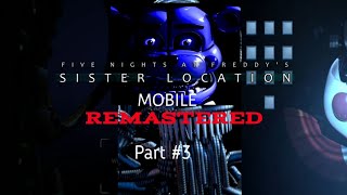 FNaF Sister Location Mobile Remastered Part 3