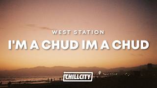WEST STATION - I'm a chud im a chud (Lyrics)