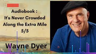 Audiobook: It's Never Crowded Along the Extra Mile 5/5 | Wayne Dyer