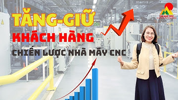 "Giữ 90% Khách Hàng – Tăng Doanh Thu CNC Mà Không Tốn Chi Phí!#quantridoanhnghiep