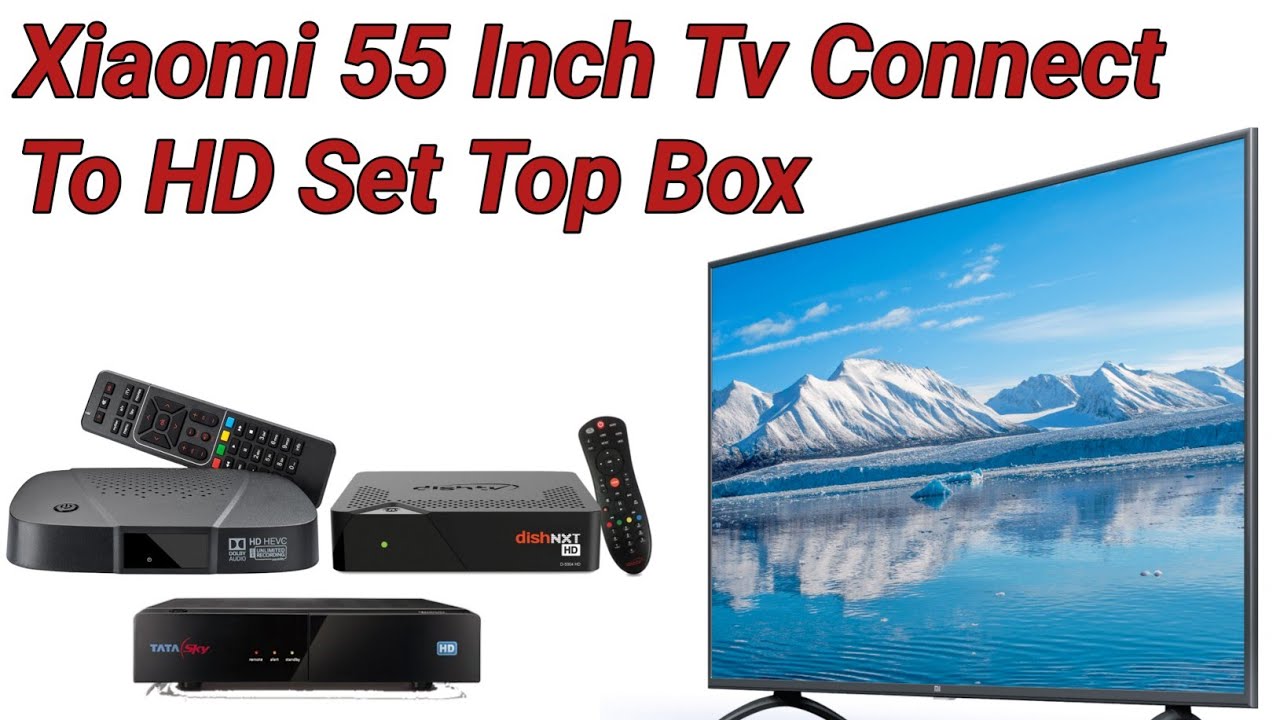 Xiaomi 55 inch Android TV Connect With HD Set Top Box || Tata Play HD  Connect to Xiaomi 55 inch Tv