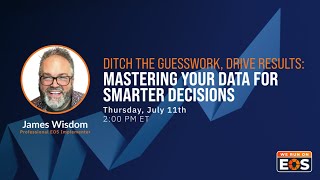 🟠 Webinar: Ditch the Guesswork, Drive Results: Mastering Your Data for Smarter Decisions with EOS