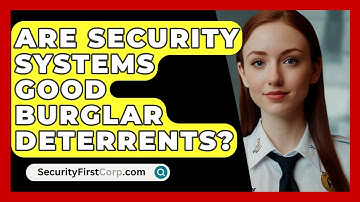 Are Security Systems Good Burglar Deterrents? - SecurityFirstCorp.com