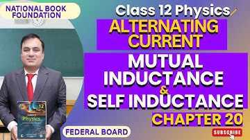 Mutual Inductance and Self Inductance| Physics 12  | Ch 20 ALTERNATING CURRENT | FBISE | Lec 3