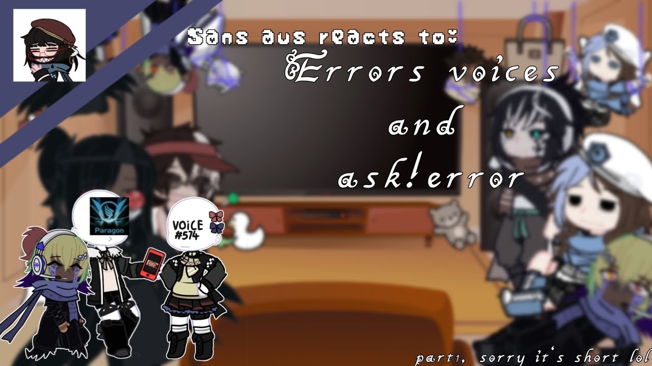 Sans aus reacts to errors voices and ask!error / PART 1 (short,cringe)