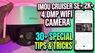 Imou Cruiser SE+ 2K+ 4.0MP WiFi Camera: 30+ Special Tips & Tricks!