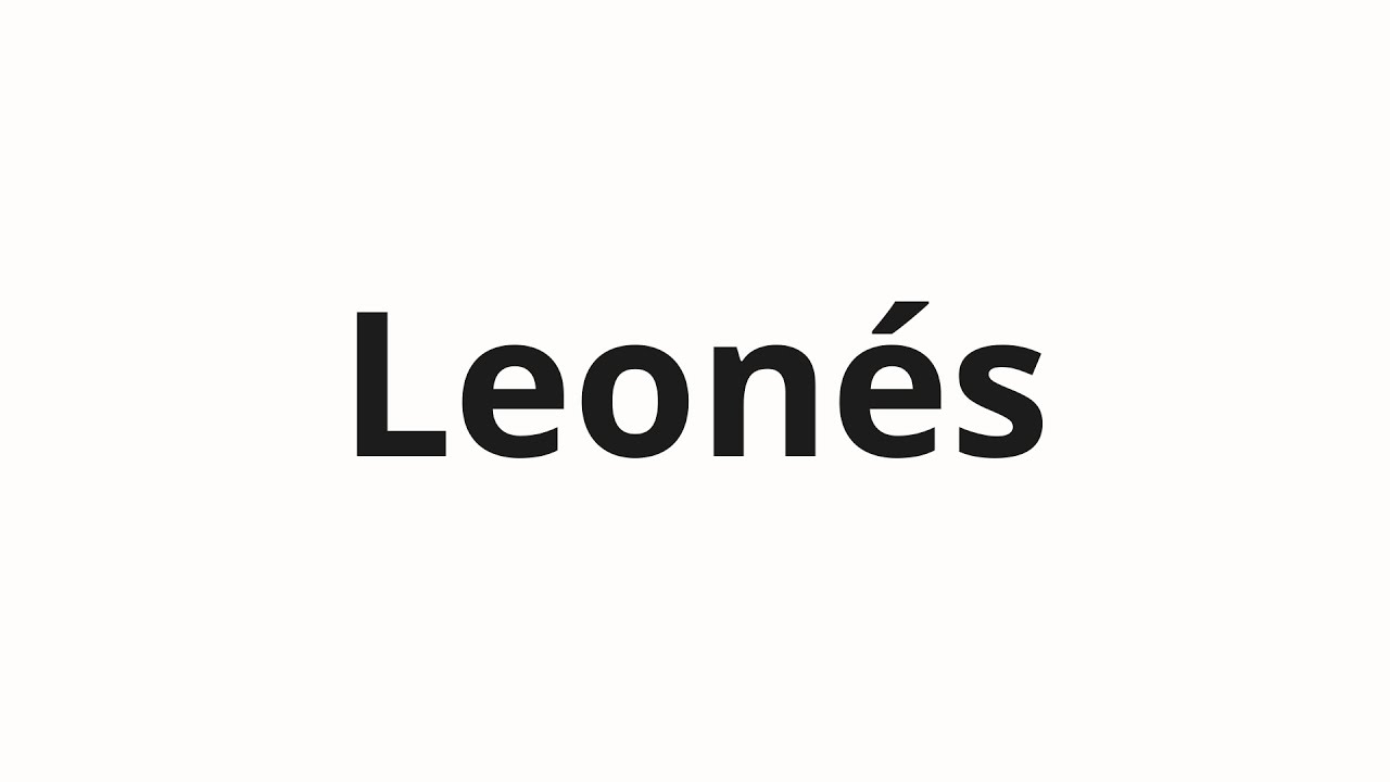 Как произносить Leonés