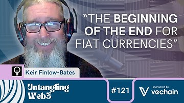 Untangling: Stablecoins & CBDCs w/ Keir Finlow-Bates | E121 | UW3