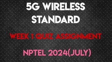 5G Wireless Standard Design Week 1 Quiz Assignment Solution | NPTEL 2024 (July) | SWAYAM 2024 |