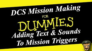 DCS World Mission Editor Series (Adding Text & Sound To Triggers)