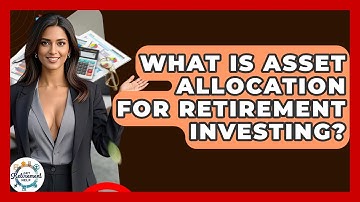 What Is Asset Allocation For Retirement Investing? - Get Retirement Help