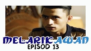 Melarik Awan | Episod 13