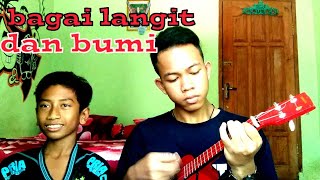Bagai langit dan bumi ......ukulele