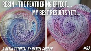 #63. Resin - The Feathering Effect - Get Stunning Results! A Tutorial by Daniel Cooper