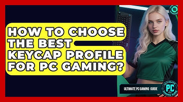 How To Choose The Best Keycap Profile For PC Gaming? - Ultimate PC Gaming Guide