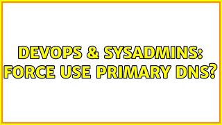 Celebrity DevOps & SysAdmins: force use primary DNS? Wealth