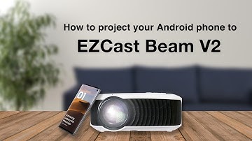 How to project your Android phone to EZCast Beam V2
