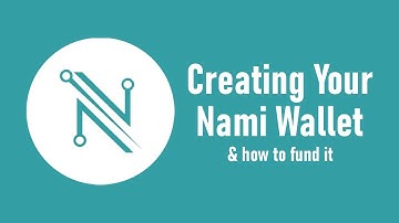Creating Your Nami Wallet & Funding from an Exchange