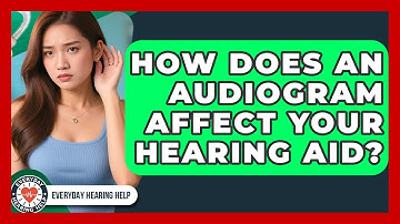 How Does An Audiogram Affect Your Hearing Aid? - Everyday Hearing Help