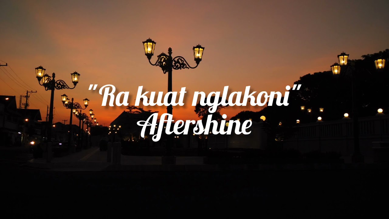RA KUAT NGLAKONI || AFTERSHINE (LIRIK COVER VIDEO)