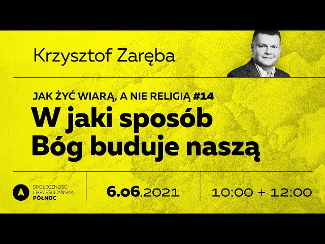 Krzysztof Zareba - W jaki sposob Bog buduje nasza