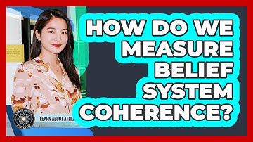 How Do We Measure Belief System Coherence?