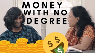 How can you make money with no schooling degree?