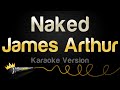 James Arthur - Naked (Karaoke Version)