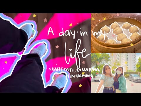 A ⓓⓐⓨ in my life ✧・゚Crafitiviti, RollerWa & DinTaiFung ʕっ˘ڡ˘ςʔ