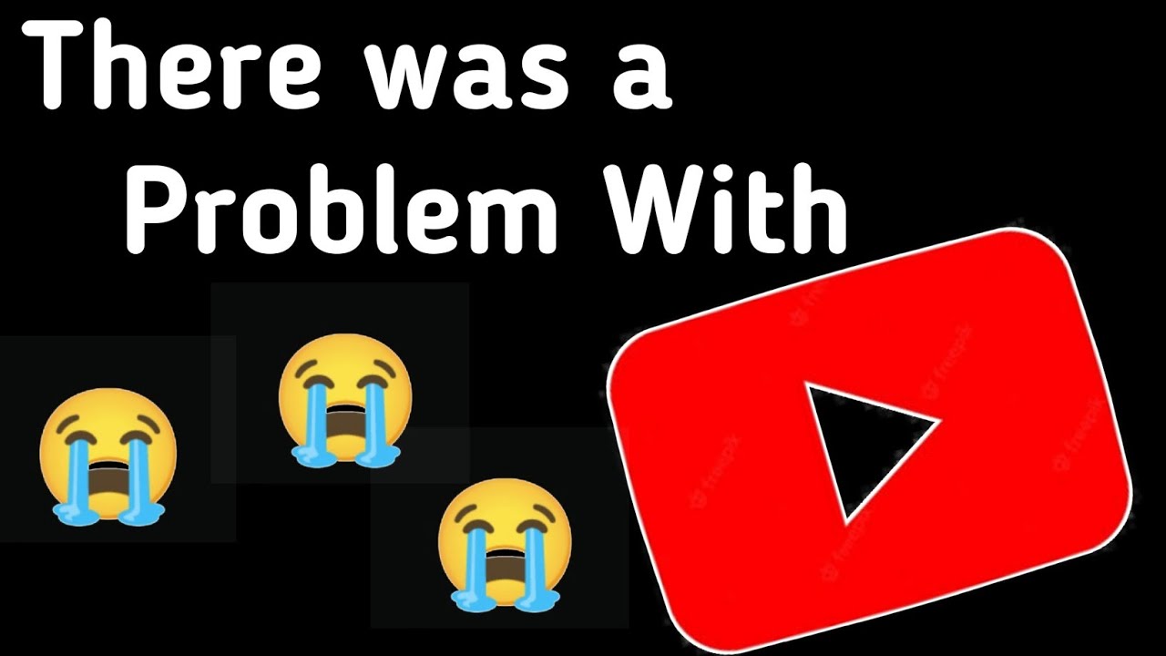There was a Problem YouTube - YouTube