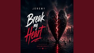 Break my heart
