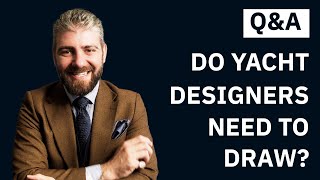 Do Yacht Designers Need To Draw