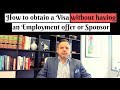 How to obtain a Visa without having an Employment offer or Sponsor