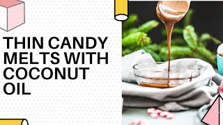 How To Thin Candy Melts With Coconut Oil