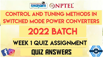 Control and Tuning Methods in Switched Mode Power Converters Week 1 Quiz Answers 2022 | SWAYAM |