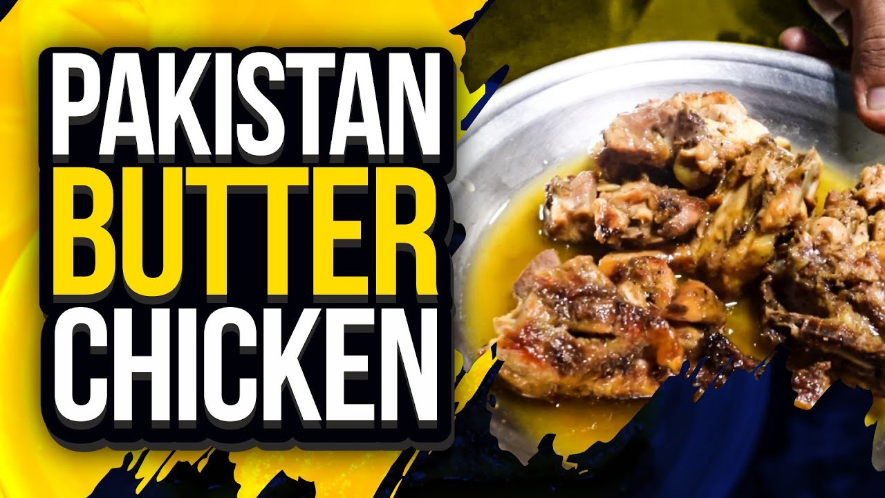 Pakistan Butter Chicken (Full Video)
