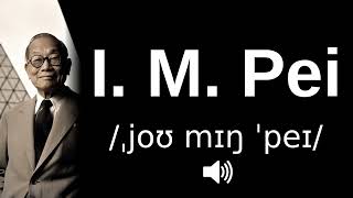 🇺🇸🇨🇳 How to pronounce I. M. Pei (CORRECTLY!)