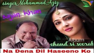 Na Dena Dil Haseeno Ko  Chand Si  Soorat   Mohammad Aziz