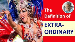 What is the Definition of EXTRAORDINARY? (Illustrated Example)