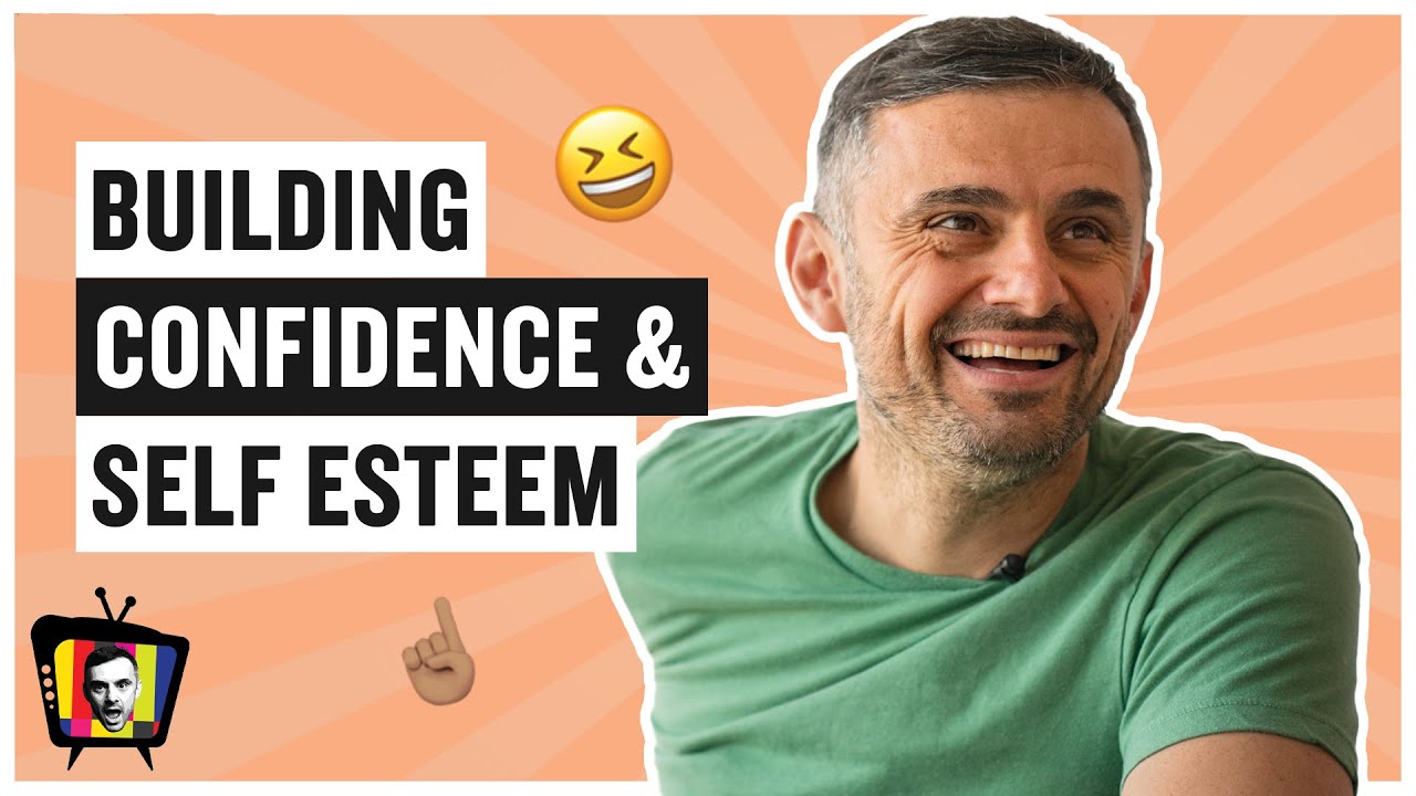 How To Build Your Confidence And Self-esteem. - YouTube