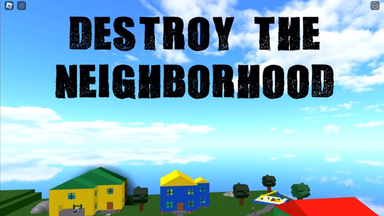 Roblox: Destroy the Neighborhood 