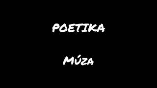 Video thumbnail of "Poetika - Múza (Text, Lyrics) HQ"